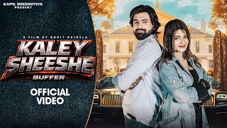 KALEY  SHEESHE ( BUFFER )  -  KAPIL DEEGHOTIA X KALPNA AGGARWAL | NEW HARYANVI SONG 2026