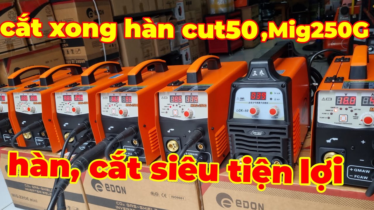 Máy cắt hàn đa năng CUT50, MIG250G cắt hàn nhôm, sắt,... - youtube