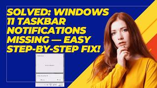 Solved: Windows 11 Taskbar Notifications Missing — Easy Step-by-Step Fix!