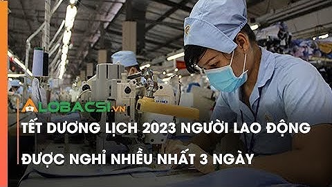 Tết Dương lịch 2023 người lao động được nghỉ nhiều nhất 3 ngày