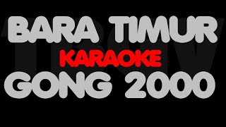 GONG 2000 - BARA TIMUR. Karaoke
