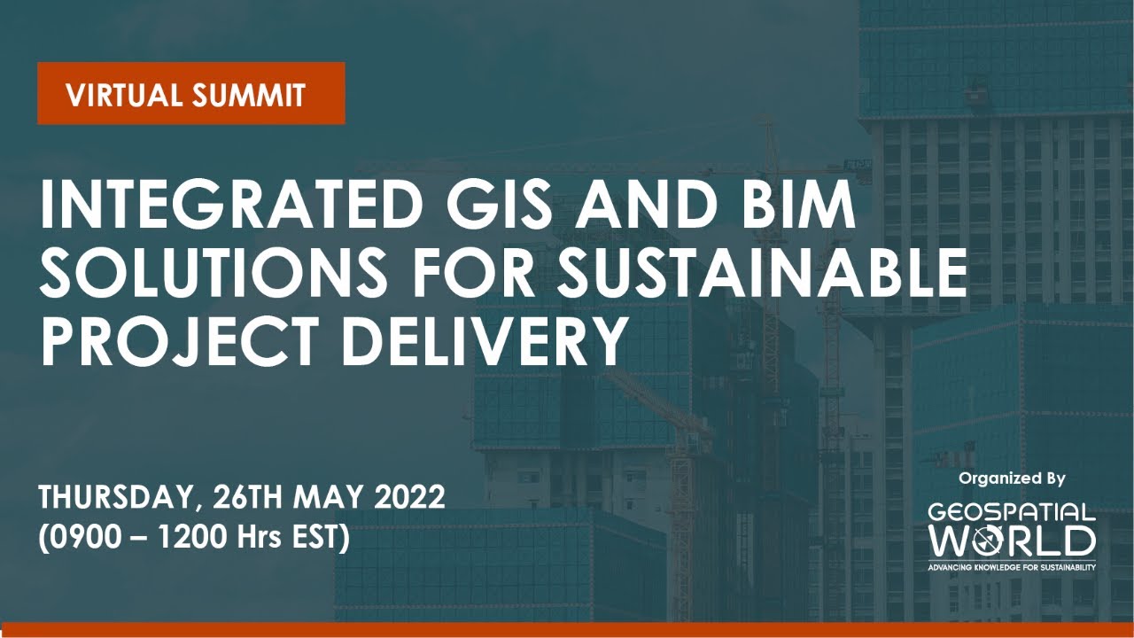 Virtual Summit on Integrated GIS and BIM Integration Solutions for ...