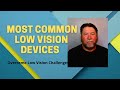 Most Common Types of Low Vision Devices - Magnifiers