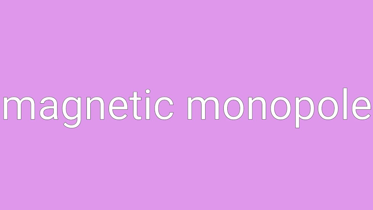 Magnetic Monopole Definition & Meaning
