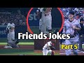 MLB | Friends Jokes | Part 5