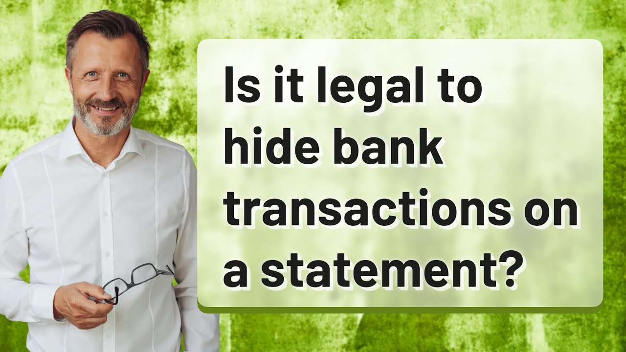 Is it legal to hide bank transactions on a statement?