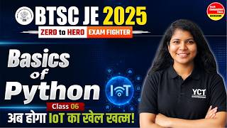 🔥 Basics of Python Class 06 | IoT Made Easy for BTSC JE 2025 | Zero to Hero Exam Fighter