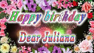 Happy birthday dear Juliana