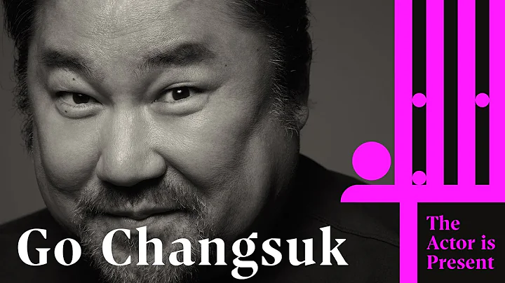 Go Changsuk | The Actor is Present |