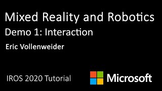 IROS 2020 - Mixed Reality and Robotics Tutorial - Demo 1: Interaction