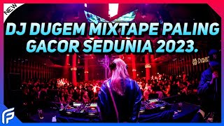 DJ Dugem Mixtape Paling Gacor Sedunia 2023 !! DJ Breakbeat Melody Terbaru Full Bass 2023