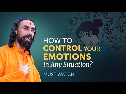 वीडियो: हमें अपनी भावनाओं को नियंत्रित करना क्यों सीखना चाहिए