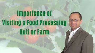 Importance of visiting a food processing unit or farm - Know your food!