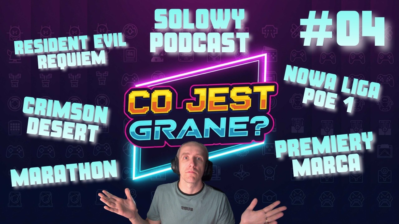 CO JEST GRANE? | Solowy Podcast! | Ep.04 (2026.03.03)