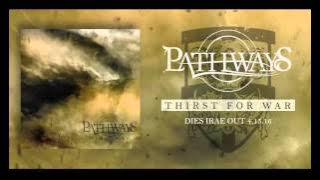 PATHWAYS - Thirst for War (Official Stream)