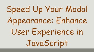Speed Up Your Modal Appearance: Enhance User Experience in JavaScript
