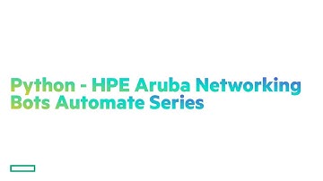 Why Python for Network Automation? - HPE Aruba Networks Bots REST API and Python Series 02