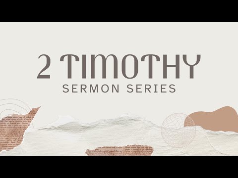 2 Timothy Sermon Series - Chapter Four. February 25, 2024