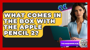 What Comes In The Box With The Apple Pencil 2? - The Hardware Hub