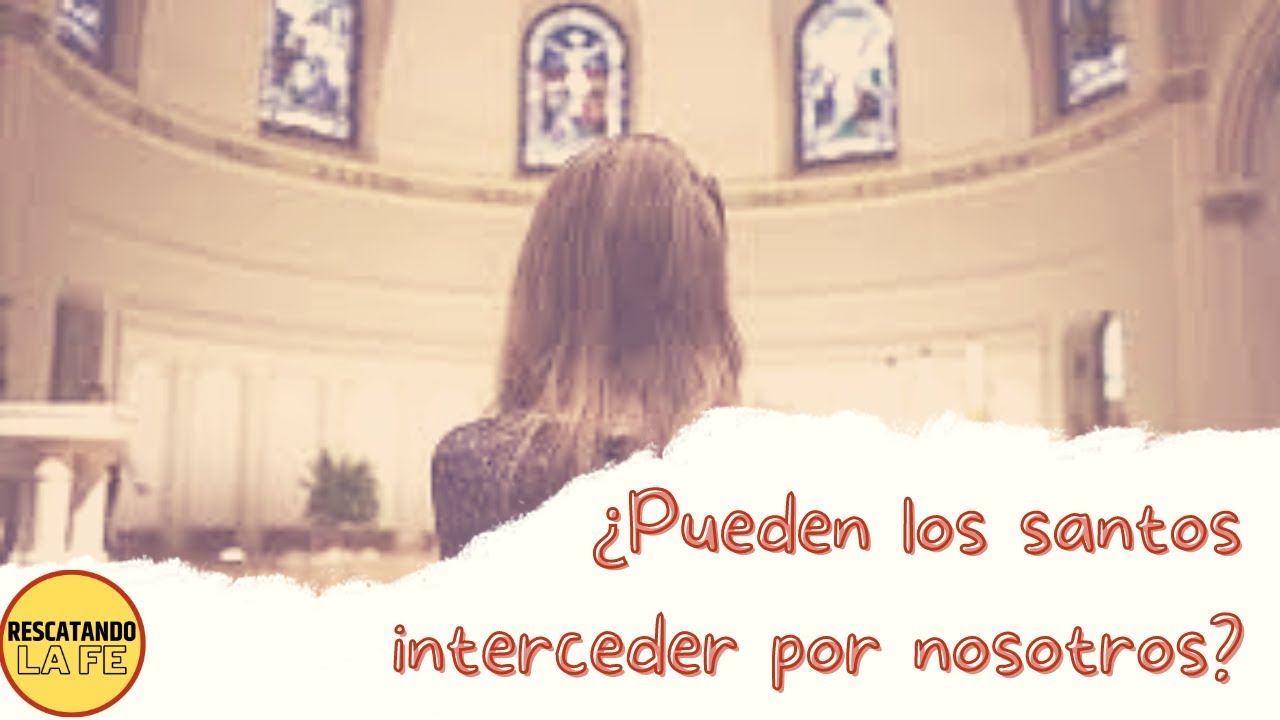 ¿Pueden los santos interceder por nosotros? YouTube ¿Pueden los santos interceder por nosotros? YouTube