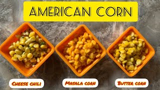 American corn in 3 ways - Cheese chilli, Masala and Butter corn Recipe ~ COOKING WITH ASHLESHA