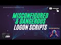 Episode 54: Misconfigured and Dangerous Logon Scripts