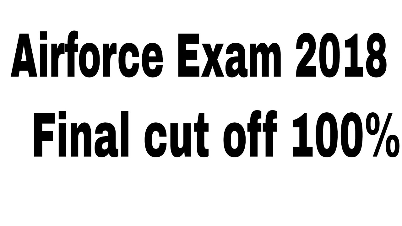 Airforce Exam 2018 Final cut off