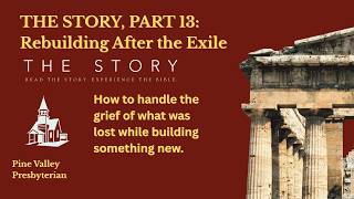 The Story Part 13: Rebuilding After the Exile
