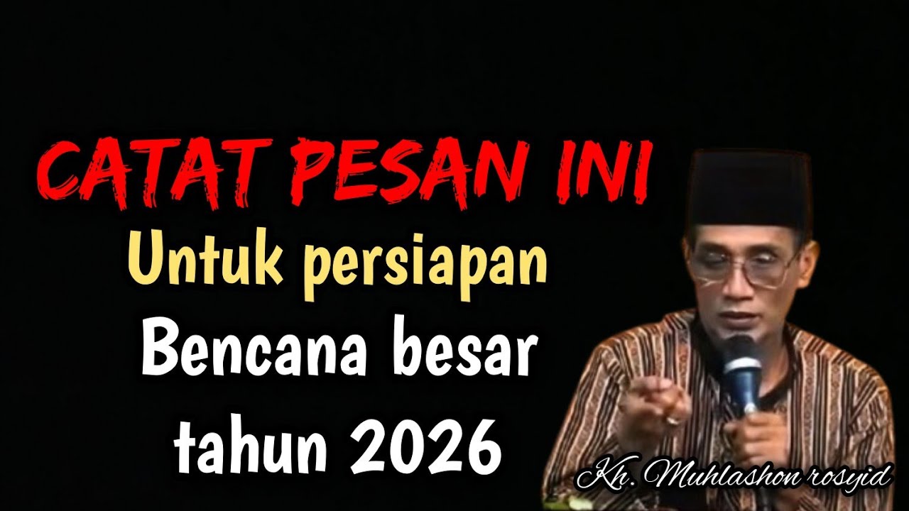 Catat pesan ini untuk persiapan bencana besar tahun 2026. | Kh. Muhlashon rosyid