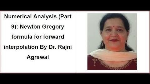Numerical Analysis#9: Newton Gregory formula for forward interpolation By Dr. Rajni Agrawal