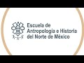 Escuela de Antropología e Historia del Norte de México