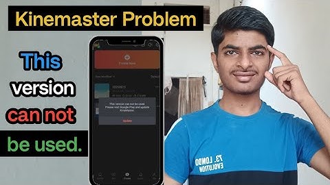 This version can not be used  Please visit Google Play and update ll KineMaster Update problem 