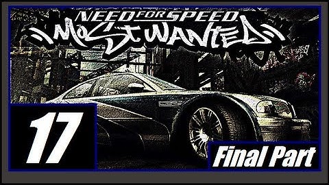 Need For Speed Most Wanted - Part 17 FINAL PART - Final Pursuit Walkthrough [PS2]