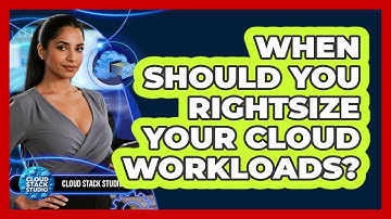 When Should You Rightsize Your Cloud Workloads?