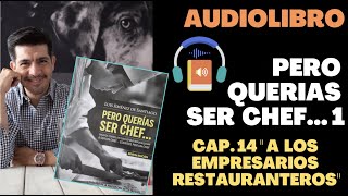 Pero querías ser chef   1 Audiolibro Cap. 14 A los empresarios restauranteros by Chef Luis Jiménez 1,876 views 2 years ago 4 minutes, 36 seconds