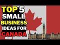  5 small business ideas in canada 2023  profitable business ideas for canada 20222023