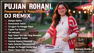 Betapa Hatiku  Kemurahan Tuhan  Sgala Puji Syukur  Dj Remix Lagu Pujian Rohani Penguat Iman