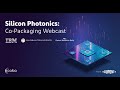 Silicon Photonics - Co-Packaging Webcast