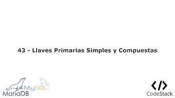 43 - Llaves Primarias Simples y Compuestas [MariaDB 10/MySQL]