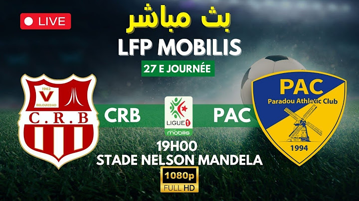 بث مباشر مباراة الجولة السابعة و العشرون | شباب بلوزداد ضد أتليتيك بارادو | CRB - PAC