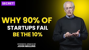 Why 90% of Startups Fail – And How to Be the 10% | John Mullins’ Proven Secrets