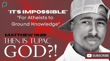 Tupac Serves Incredulous Presup a Plate of "Grounding", Thought Impossible!