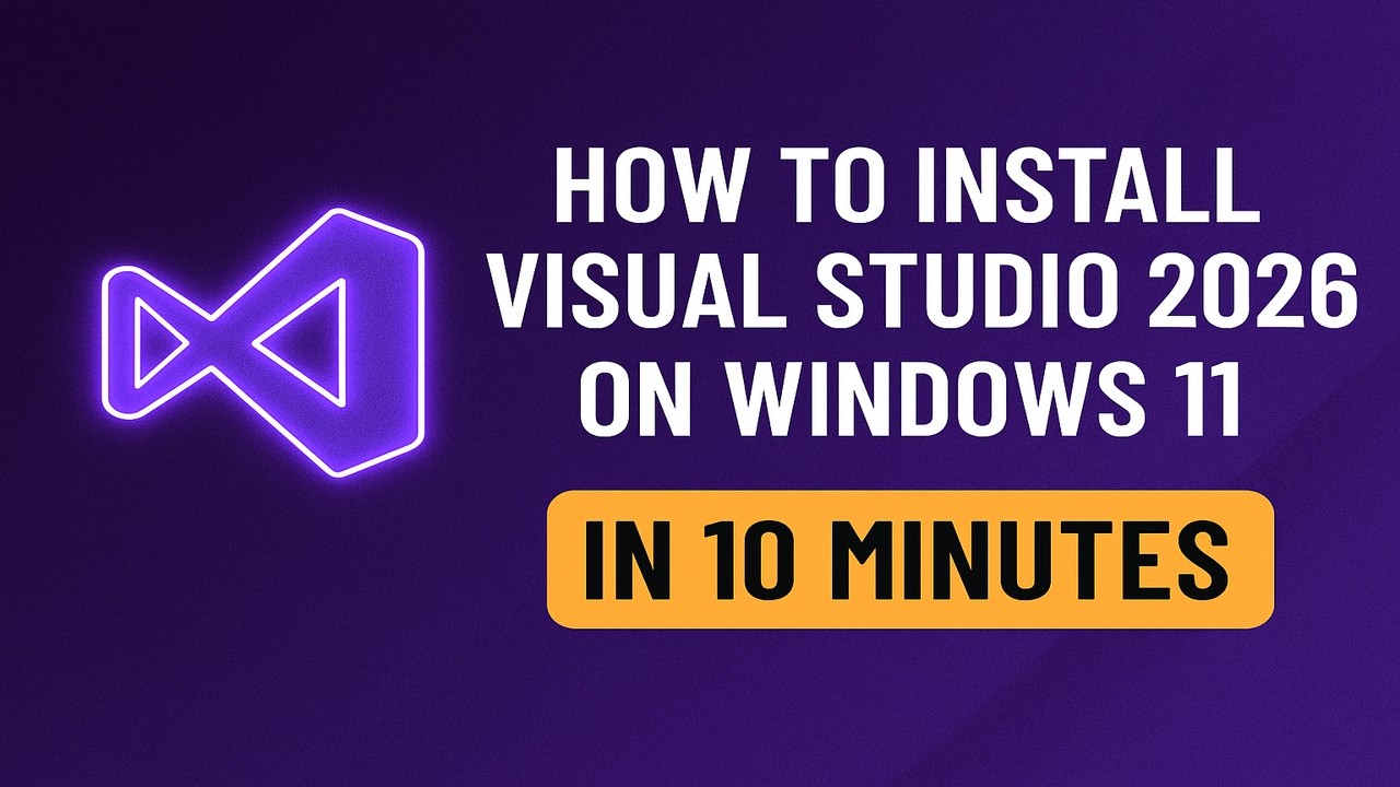 How to Install Visual Studio 2026 on Windows 11 (Step-by-Step Guide for ...