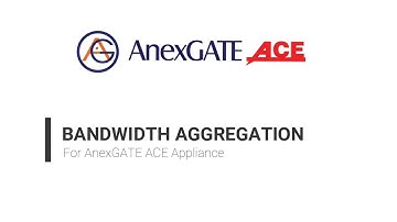 All Connections_Bandwidth Aggregation with Speed Test for an AnexGATE ACE Appliance