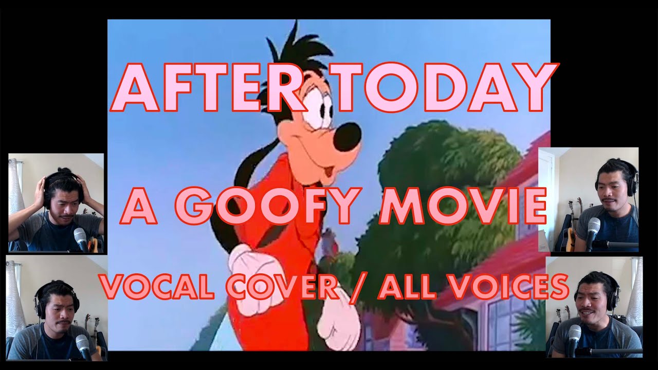 After Today - A Goofy Movie (Vocal Cover All Voices) - YouTube