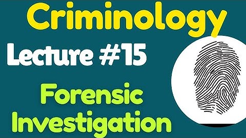 Criminology | Lecture #15 - Forensic Investigation for CSS UPSC PMS