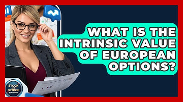 What Is The Intrinsic Value Of European Options? - Stock and Options Playbook