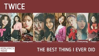 TWICE - The Best Thing I Ever Did | with Lyrics (INDO/HAN/ROM)