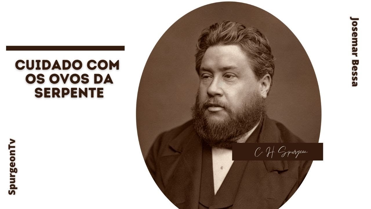 Cuidado com os ovos da Serpente | C. H. Spurgeon ( 1834 - 1892 )