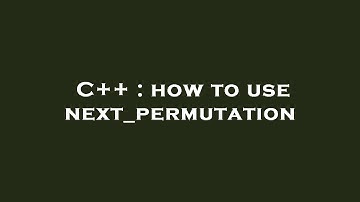 C++ : how to use next_permutation